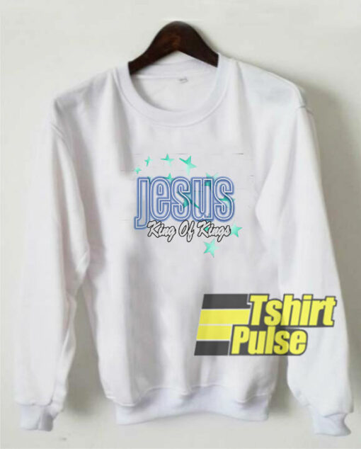 Jesus King of Kings sweatshirt