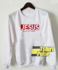 Jesus King of Kings sweatshirt