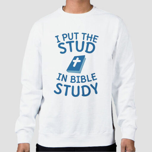 Jesus Meme I Put the Stud in Bible Study Shirt Cheap