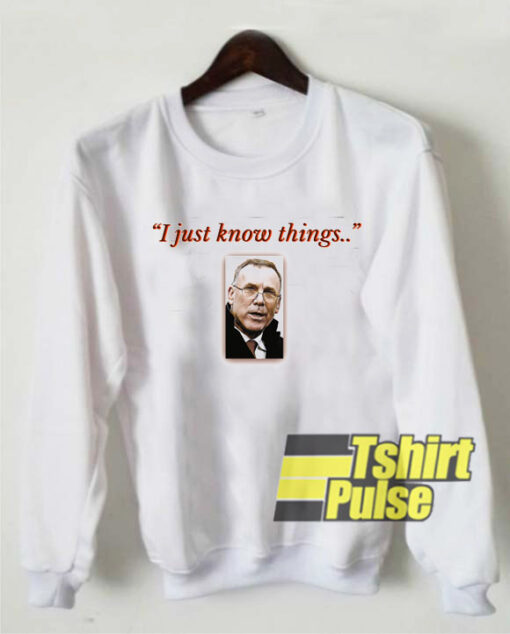 John Dorsey I Just Know Things sweatshirt