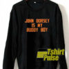 John Dorsey Is My Buddy Boy sweatshirt