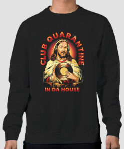 Jusus in Da House Club Quarantine Sweatshirt Cheap 1