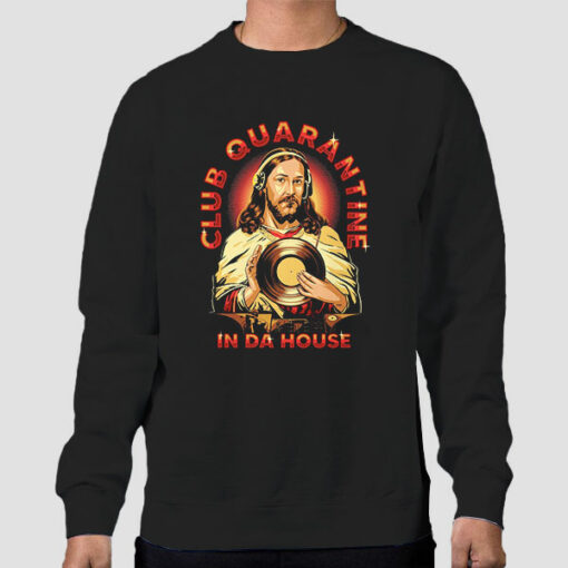 Jusus in Da House Club Quarantine Sweatshirt Cheap