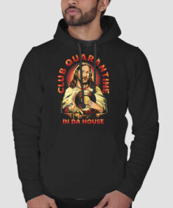 Jusus in Da House Club Quarantine Sweatshirt Cheap 1 Jusus in Da House Club Quarantine Sweatshirt Cheap 2