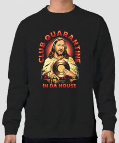 Jusus in Da House Club Quarantine Sweatshirt Cheap 3 Jusus in Da House Club Quarantine Sweatshirt Cheap 4