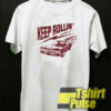 Keep Rollin’ t-shirt for men and women tshirt