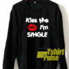 Kiss Me I’m Single sweatshirt
