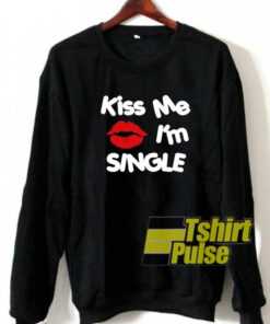Kiss Me I’m Single sweatshirt