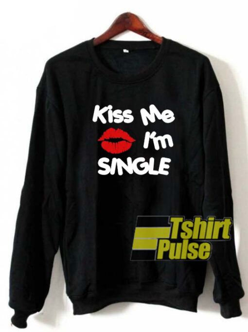 Kiss Me I’m Single sweatshirt