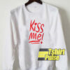 Kiss Me sweatshirt