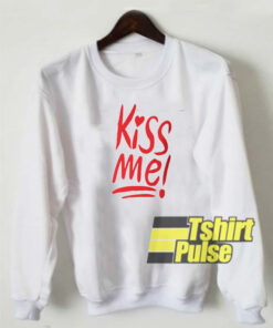 Kiss Me sweatshirt