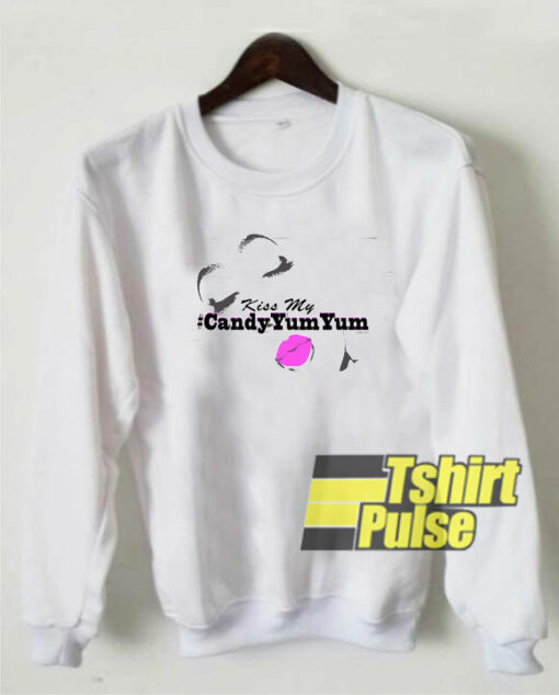 Kiss My Candy Yum Yum sweatshirt