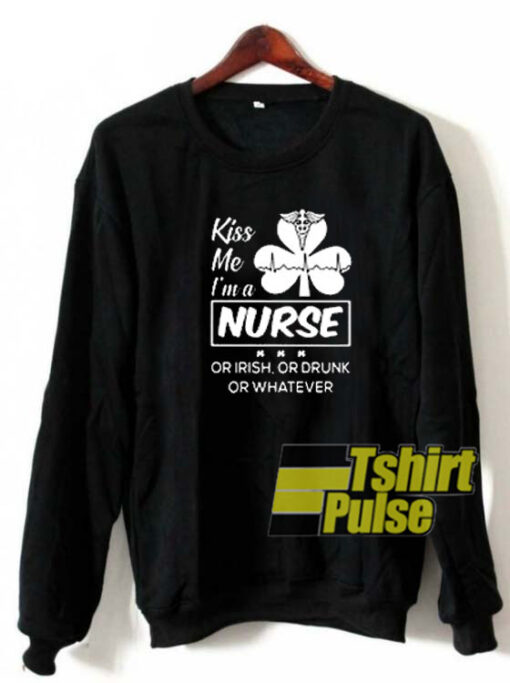 Kiss me I’m a Nurse sweatshirt