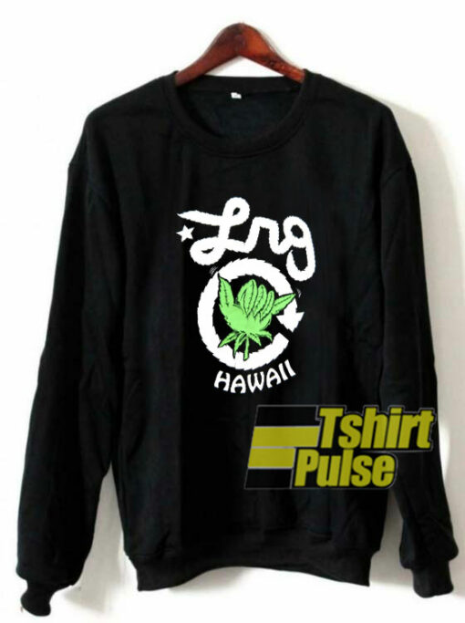 LRG Weed Hang Loose Hawaii sweatshirt