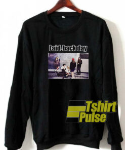 Laid Back Day sweatshirt