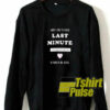 Last Minute To Think sweatshirt