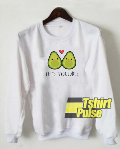 Let’s Avo Cuddle sweatshirt