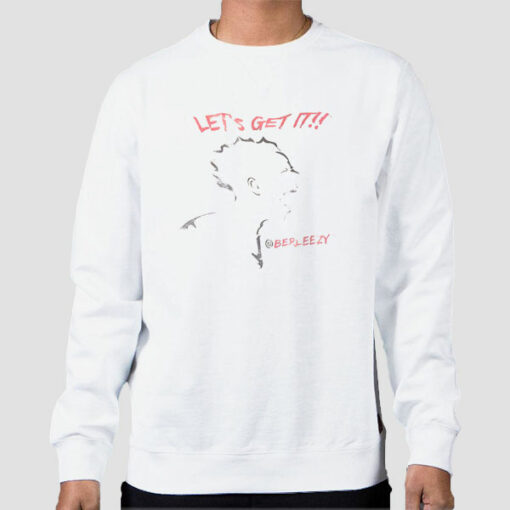 Lets Get It Berleezy Merch Sweatshirt Cheap