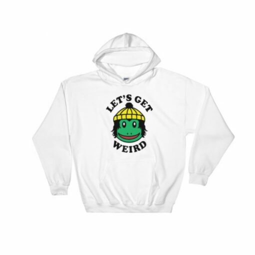 Lets Get Weird Hoodie