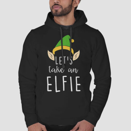 Let’s Take an Elfie Selfie Sweatshirt Cheap