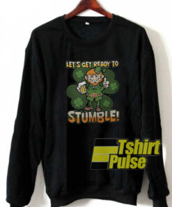 Let’s get ready to stumble sweatshirt