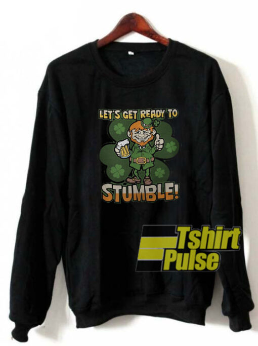 Let’s get ready to stumble sweatshirt