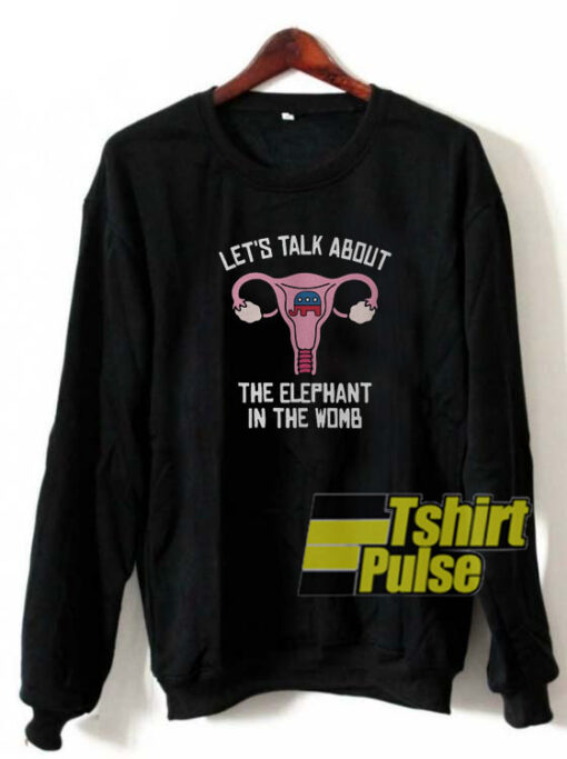 Let’s talk about the elephant sweatshirt