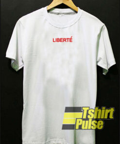 Liberte t-shirt for men and women tshirt