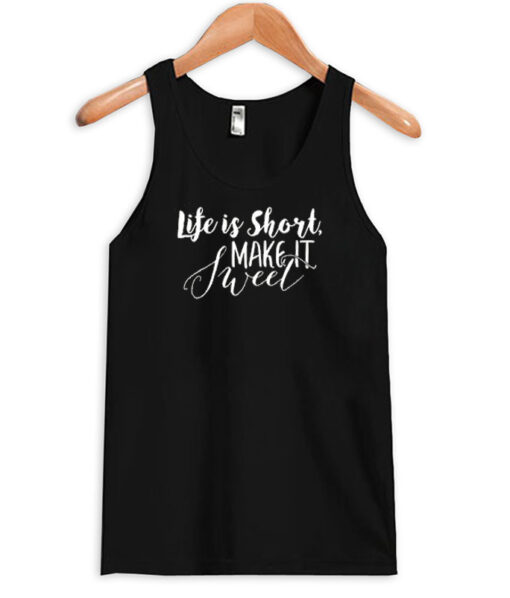 Life Is Short Tank Top