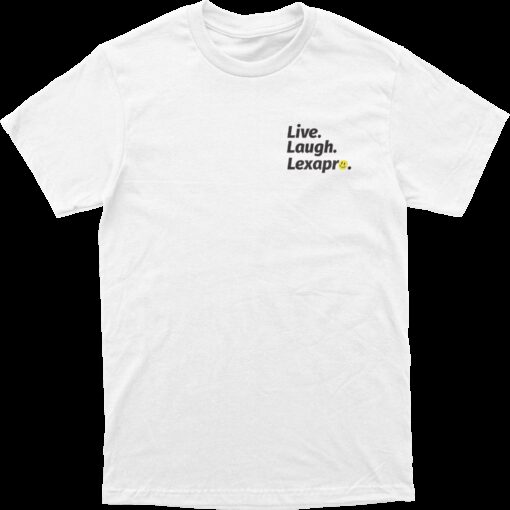 Live Laugh Lexapro Tee