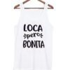 Loca Pero Bonita tank top