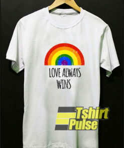 Love Always Wins Equality Pride t-shirt for men and women tshirt