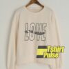 Love Is The Mission sweatshirt