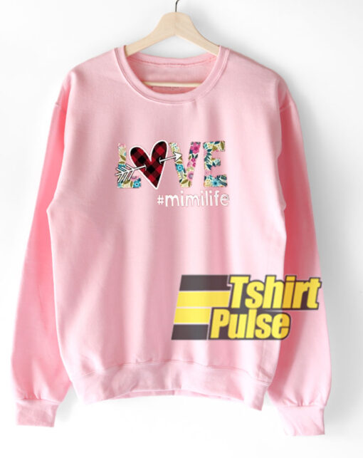 Love hashtag mimilife floral sweatshirt