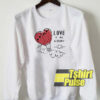 Love is All Around sweatshirt