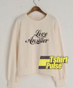 Love is the Answer sweatshirt