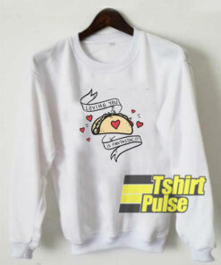 Loving You Is Fantastaco sweatshirt