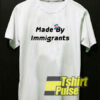 Made By Immigrants Art t-shirt for men and women tshirt