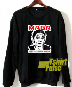 Maga make alexandria go away sweatshirt