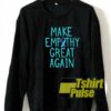 Make Empathy Great Again Vtg sweatshirt