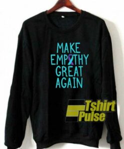 Make Empathy Great Again Vtg sweatshirt 1 Make Empathy Great Again Vtg sweatshirt 2