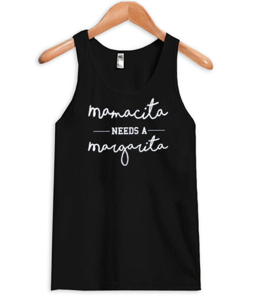 Mamacita Needs A Margarita Tank top