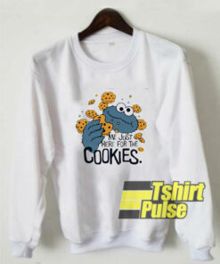 Me Just Here For Cookies sweatshirt