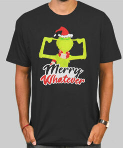 Merry Whatever Christmas Grinch Sweatshirt Cheap 3