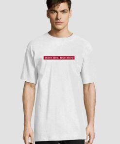 More Love Love More t shirt limited edition for adult