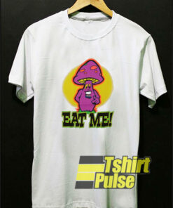 Mushroom Said Eat Me t-shirt