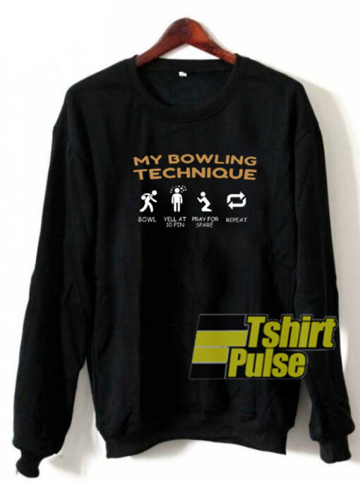 My Bowling Technique sweatshirt