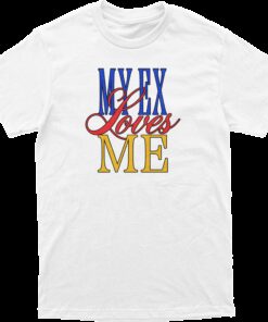 My Ex Loves Me Tee