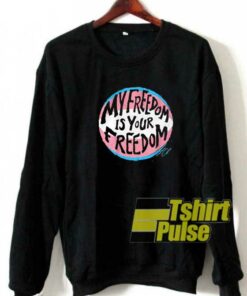 My Freedom 2021 sweatshirt My Freedom 2021 sweatshirt