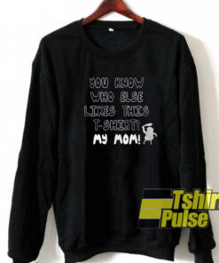 My Mom Reguler Show sweatshirt